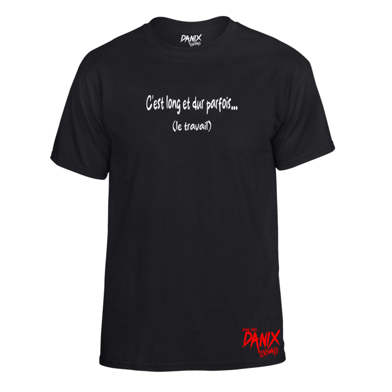 Tshirt C’est long et dur parfois ... (le travail)